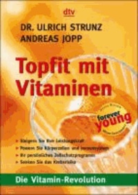 Topfit mit Vitaminen - Die Vitamin-Revolution.