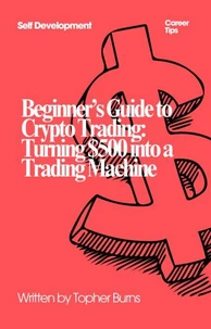 Beginner's Guide to Crypto Trading: Turning $500 into a Trading Machine