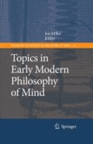 Jon Miller - Topics in Early Modern Philosophy of Mind.