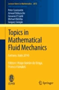 Topics in Mathematical Fluid Mechanics - Cetraro, Italy 2010, Editors: Hugo Beirão da Veiga, Franco Flandoli.