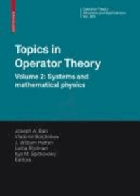 Topics in Operator Theory Volume 2 - Systems and Mathematical Physics.