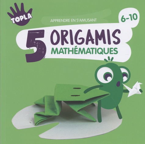  Topla - 5 origamis mathématiques.