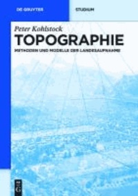Topographie - Methoden und Modelle der Landesaufnahme.
