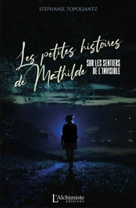 Les petites histoires de Mathilde sur les sentiers de l'invisible