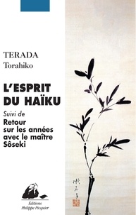 Torahiko Terada - L'esprit du Haïku - Suivi de Retour sur les années avec le maître Sôseki.