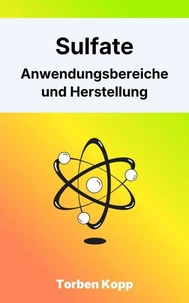 Sulfate – Anwendungsbereiche und Herstellung