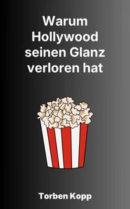 Warum Hollywood seinen Glanz verloren hat