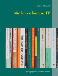 Torbjørn Ydegaard - Alle har en historie, IV - Pædagogik med Freedom Writers.