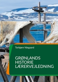 Torbjørn Ydegaard - Grønlands Historie - Lærervejledning.