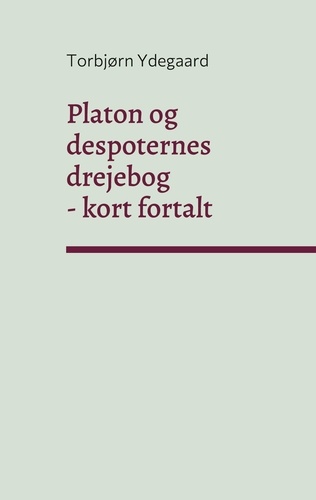 Platon og despoternes drejebog. - kort fortalt