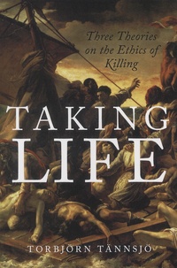 Torbjörn Tännsjö - Taking Life - Three Theories on the Ethics of Killing.