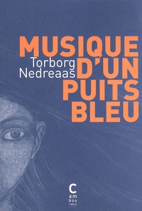 Torborg Nedreaas - Musique d'un puits bleu.