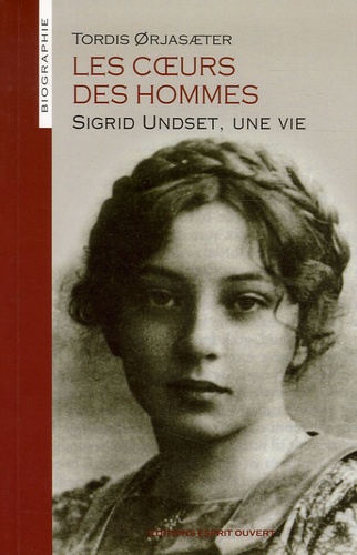 Tordis Orjasaeter - Le coeur des hommes - Sigrid Undset, une vie.