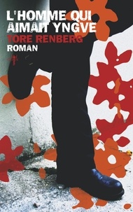 Tore Renberg - L'Homme qui aimait Yngve.