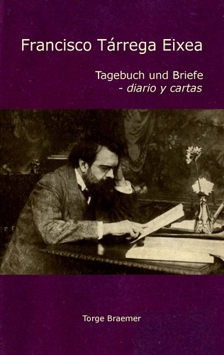Francisco Tárrega Eixea. Tagebuch und Briefe - diario y cartas