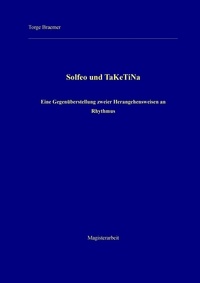 Torge Braemer - Solfeo und TaKeTiNa - Eine Gegenüberstellung zweier Herangehensweisen an Rhythmus.