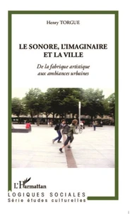 Le sonore, l'imaginaire et la ville