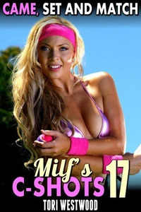 Came, Set And Match : MILF’s C-Shots 17 (Older Woman Virgin Man Breeding Multipe Orgasm Erotica)