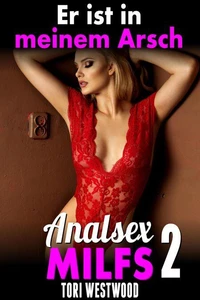 Er ist in meinem Arsch: Analsex MILFs 2