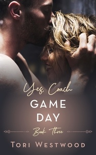  Tori Westwood - Game Day : Yes, Coach Book 3 (Older Woman Younger Man Erotica) - Yes, Coach, #3.