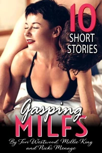 Gasping MILFs – 10 Short Stories