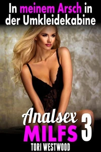 In meinem Arsch in der Umkleidekabine : Analsex MILFs 3