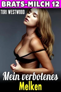 Mein verbotenes Melken: Brats-Milch 12