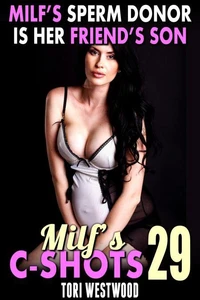 MILF’s Sperm Donor Is Her Friend’s Son: MILF’s C-Shots 29 (MILF Cuckold BDSM Hot Wife Breeding Erotica)