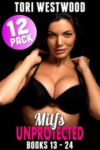 Milfs Unprotected Books 13 – 24 : 12-Pack (Milf Erotica Breeding Erotica)