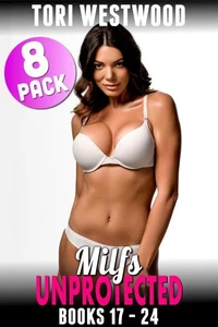Milfs Unprotected Books 17 – 24 : 8-Pack (Milf Erotica Breeding Erotica)