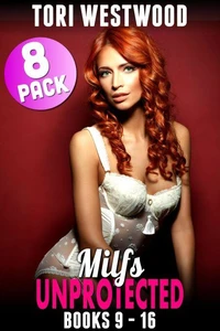 Milfs Unprotected Books 9 – 16 : 8-Pack (Milf Erotica Breeding Erotica)