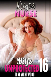 Night Nurse : Milfs Unprotected 16 (Breeding Erotica)