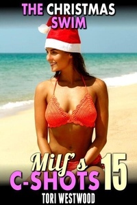 Téléchargez des livres audio en anglais faciles The Christmas Swim : MILF’s C-Shots 15 (Age Gap Cougar Older Younger Breeding Erotica) - MILF's C-Shots, #15 9798230828723 par Tori Westwood