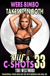 Were-Bimbo Takes It in Both: MILF’s C-Shots 33 (Paranormal Virgin Man MILF Sex With Breeding And Anal Sex)