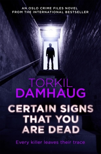 Certain Signs That You Are Dead (Oslo Crime Files 4). A compelling and cunning thriller that will keep you hooked