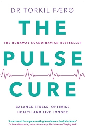The Pulse Cure. Balance stress, optimise health and live longer