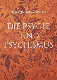 Torkom Saraydarian - Die Psyche und Psychismus - Band 1.