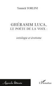 Ghérasim Luca, le poète de la voix