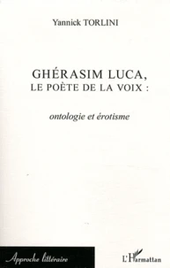 Ghérasim Luca, le poète de la voix