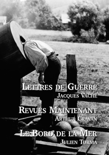 Lettres de Guerre - Maintenant - Le Bord de la Mer - J. Vaché, A. Cavan, J. Torma