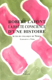 Robert lafont, la haute conscience d'une histoire