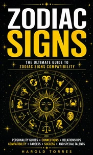 Zodiac Signs: The Ultimate Guide to Zodiac Signs Compatibility