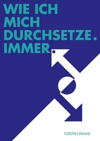 Wie ich mich durchsetze – immer