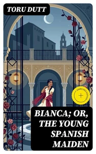 Bianca; or, The Young Spanish Maiden