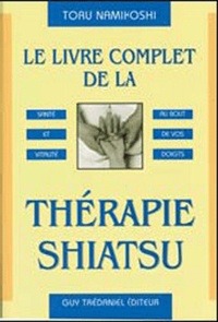 Toru Namikoshi - Le livre complet de la Thérapie Shiatsu.