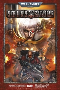 Torunn Gronbekk et Edgar Salazar - Warhammer 40.000  : Soeurs de Bataille.