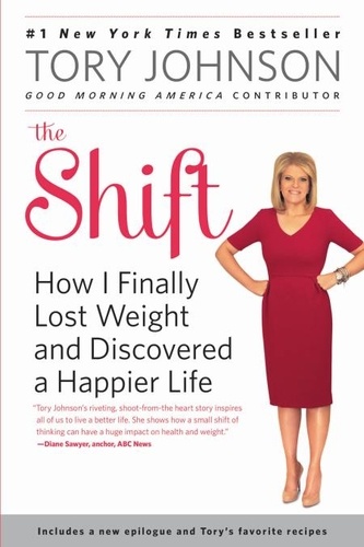 The Shift. How I Finally Lost Weight and Discovered a Happier Life