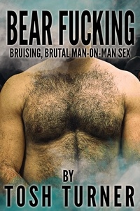  Tosh Turner - Bear Fucking: Bruising, Brutal Man-on-Man Sex.