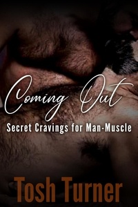  Tosh Turner - Coming Out: Secret Cravings for Man-Muscle.