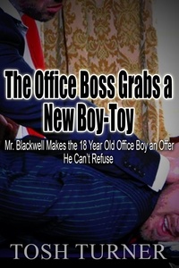  Tosh Turner - The Office Boss Grabs a New Boy-Toy: Mr. Blackwell Makes the 18 Year Old Office Boy an Offer He Can’t Refuse.